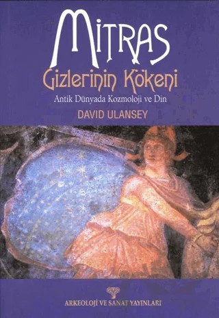 Mitras Gizlerinin Kökeni - Antik Dünyada Kozmoloji ve Din – David Ulansey – Arkeoloji ve Sanat Yayınları kitap kapağı