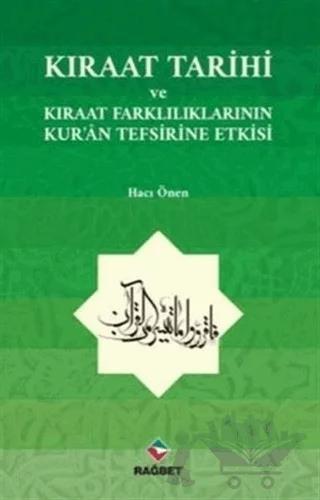 Kıraat Tarihi ve Kıraat Farklılıklarının Kur'an Tefsirine Etkisi