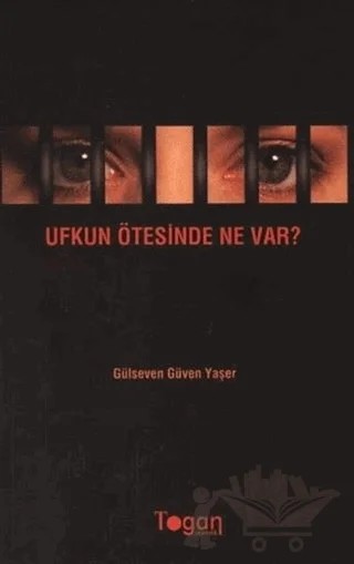 Ufkun Ötesinde Ne Var? – Gülseven Güven Yaşer – Togan Yayıncılık kitap kapağı