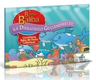 Balina Baliba ile Dikkatimizi Güçlendirelim - Çocuklarını İlginç Bir Parka Götürüyor