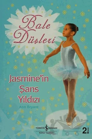 Bale Düşleri Jasmine’in Şans Yıldızı – Ann Bryant – İş Bankası Kültür Yayınları kitap kapağı