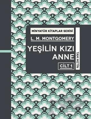 Yeşilin Kızı Anne Cilt 1 - Minyatür Kitaplar Serisi