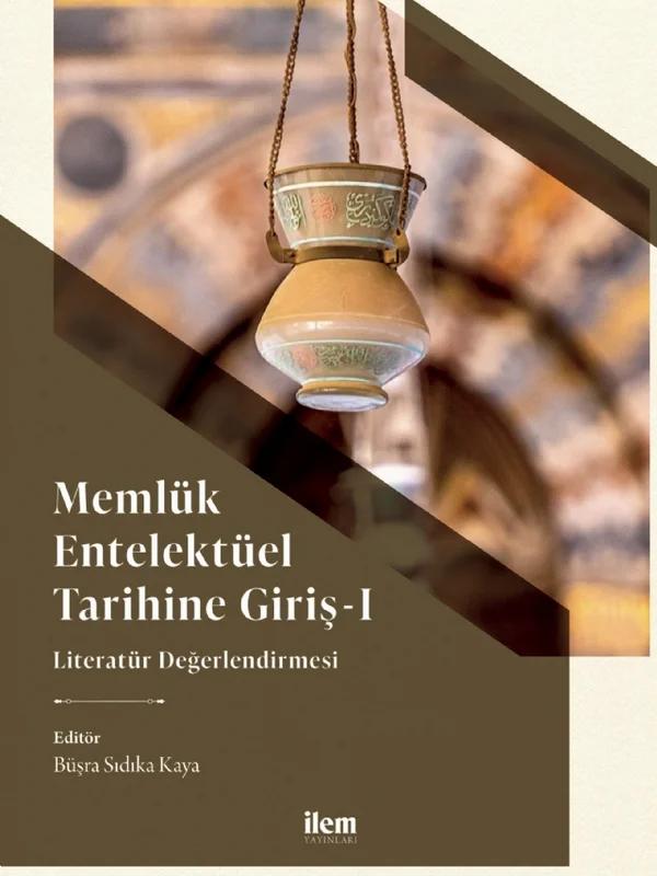 MEMLÜK ENTELEKTÜEL TARİHİNE GİRİŞ I - Literatür Değerlendirmesi