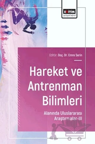 Hareket ve Antrenman Bilimleri Alanında Uluslararası Araştırmalar - 3 – Kolektif – Eğitim Yayınevi - Bilimsel Eserler kitap kapağı