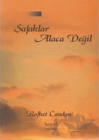 Şafaklar Alaca Değil – Rafhet Candan – Hayal Yayınları kitap kapağı