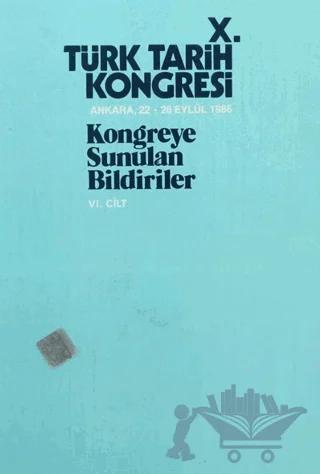 10. Türk Tarih Kongresi - 6. Cilt