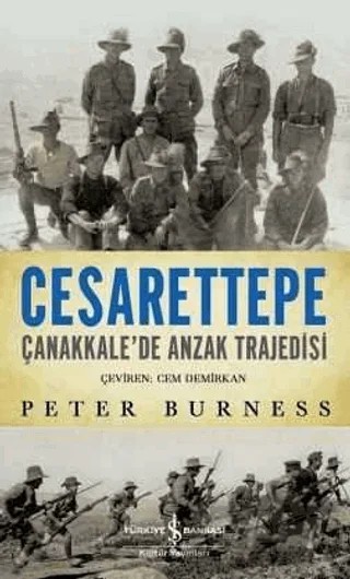 Cesarettepe - Çanakkale’de Anzak Trajedisi – Peter Burness – İş Bankası Kültür Yayınları kitap kapağı