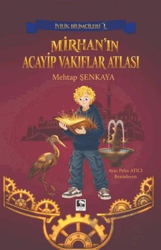 İyilik Bilimcileri 1 - Mirhan’ın Acayip Vakıflar Atlası