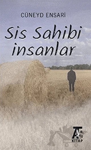 Sis Sahibi İnsanlar – Cüneyd Ensari – Kitap At Yayınları kitap kapağı