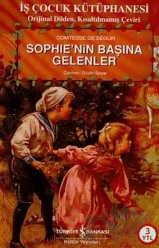 Sophie’nin Başına Gelenler – Comtesse de Segur – İş Bankası Kültür Yayınları kitap kapağı