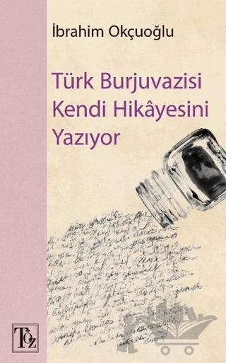 Türk Burjuvazisi Kendi Hikayesini Yazıyor
