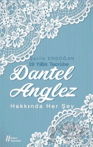Dantel Anglez Hakkında Her Şey – Şerife Erdoğan – Gürer Yayınları kitap kapağı