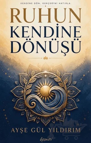 Ruhun Kendine Dönüşü – Ayşe Gül Yıldırım – Demos Yayınları kitap kapağı