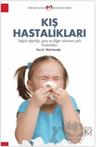 Kış Hastalıkları – Sibel Aşçıoğlu – Mikado Yayınları kitap kapağı