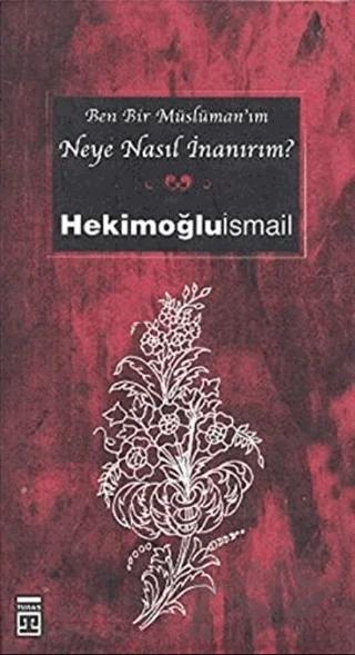 Ben Bir Müslüman’ım Neye Nasıl İnanırım?