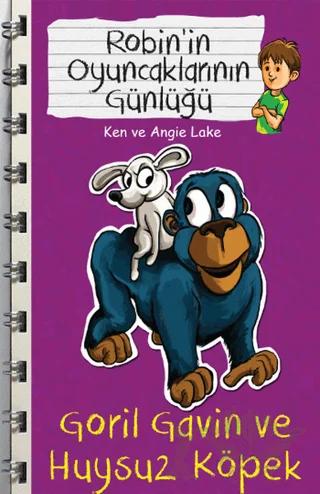 Robin'in Oyuncaklarının Günlüğü - Goril Gavin ve Huysuz Köpek