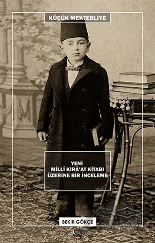 Küçük Mektebliye: Yeni Milli Kıra'at Kitabı Üzerine Bir İnceleme – Bekir Gökçe – Gece Kitaplığı kitap kapağı