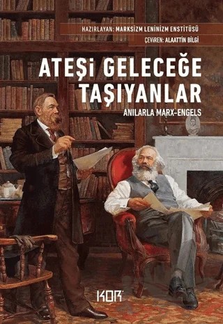 Ateşi Geleceğe Taşıyanlar - Anılarla Marx-Engels – Kolektif – Kor Kitap kitap kapağı