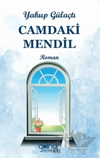 Camdaki Mendil – Yakup Gülaçtı – Gülnar Yayınları kitap kapağı