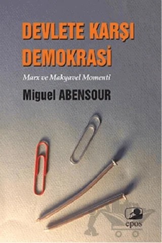 Devlete Karşı Demokrasi – Miguel Abensour – Epos Yayınları kitap kapağı