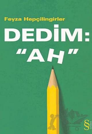 Dedim: "Ah" – Feyza Hepçilingirler – Everest Yayınları kitap kapağı