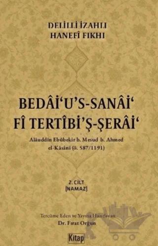 Delilli İzahlı Hanefi Fıkhı - Bedâi'u's-Sanâi'Fi Tertîbi'ş-Şerâi'