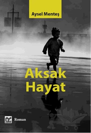 Aksak Hayat – Aysel Menteş – Başka Yerler Yayınları kitap kapağı
