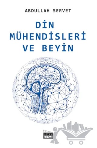 Din Mühendisleri ve Beyin – Abdullah Servet – Siyah Beyaz Yayınları kitap kapağı