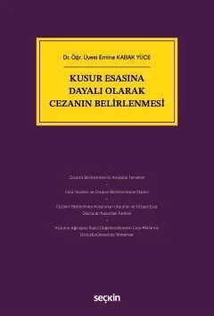 Kusur Esasına Dayalı Olarak Cezanın Belirlenmesi – Emine Kabak Yüce – Seçkin Yayıncılık kitap kapağı