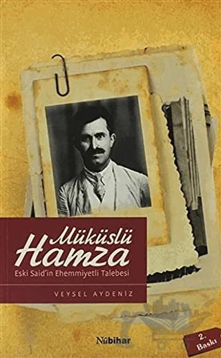 Müküslü Hamza Eski Said’in Ehemmiyetli Talebesi