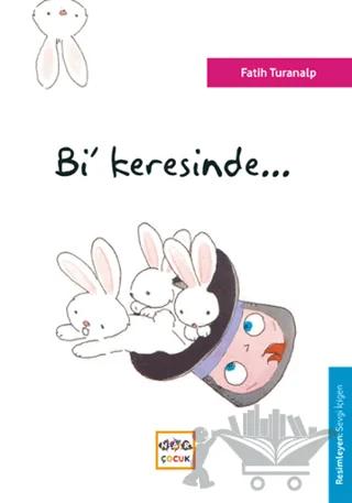 Bi’ Keresinde...
