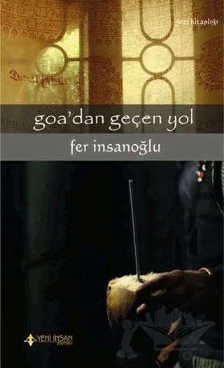 Goa'dan Gecen Yol – Fer İnsanoğlu – Yeni İnsan Yayınevi kitap kapağı