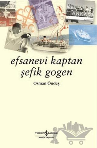 Efsanevi Kaptan Şefik Gogen