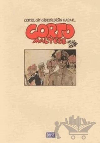 Corto Maltese Corto, Git Gidebildiğin Kadar...