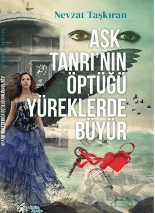 Aşk Tanrı’nın Öptüğü Yüreklerde Büyür