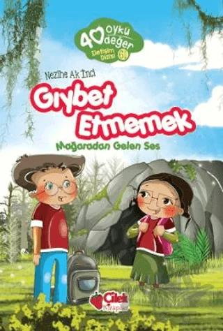 Gıybet Etmemek - 40 Öykü 40 Değer – Nezihe Ak İnci – Çilek Kitaplar kitap kapağı