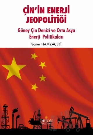 Çin’in Enerji Jeopolitiği – Soner HAMZAÇEBİ – Orion Kitabevi kitap kapağı