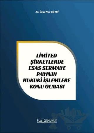 Limited Şirketlerde Esas Sermaye Payının Hukuki İşlemlere Konu Olması