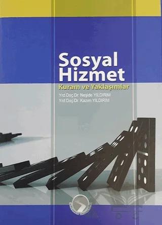 Sosyal Hizmet Kuram ve Yaklaşımlar – Kazım Yıldırım, Neşide Yıldırım – Sakarya Yayıncılık kitap kapağı