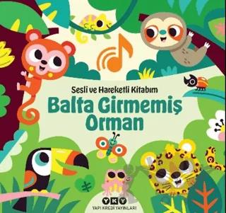 Sesli ve Hareketli Kitabım – Balta Girmemiş Orman