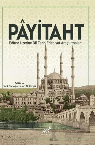 Payitaht Edirne Üzerine Dil - Tarih - Edebiyat Araştırmaları