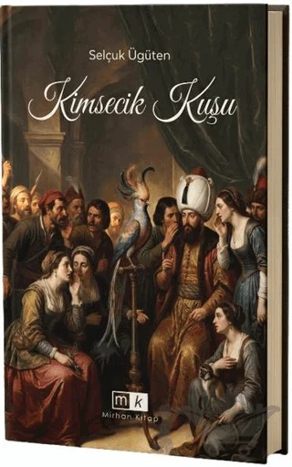 Kimsecik Kuşu – Selçuk Ügüten – Mirhan Kitap kitap kapağı