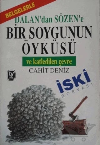 Belgelerle Dalan’dan Sözen’e Bir Soygunun Öyküsü ve Katledilen Çevre (İSKİ Dosyası) – Cahit Deniz – Tekin Yayınevi kitap kapağı