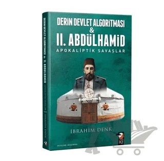 Derin Devlet Algoritması ve 2. Abdülhamid Apokaliptik Savaşlar – İbrahim Denk – IQ Kültür Sanat Yayıncılık kitap kapağı