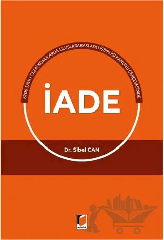Uluslararası Adli İşbirliği Kanunu Çerçevesinde İade