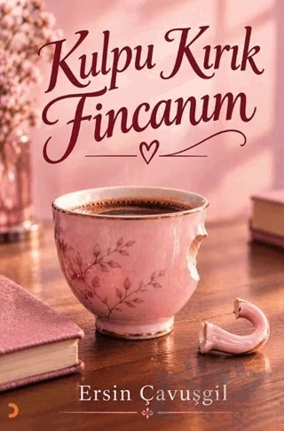 Kulpu Kırık Fincanım – Ersin Çavuşgil – Cinius Yayınları kitap kapağı