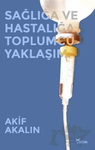 Sağlığa ve Hastalığa Toplumcu Yaklaşım – Akif Akalın – Yazılama Yayınevi kitap kapağı