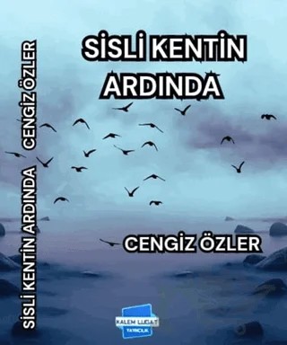 Sisli Kentin Ardında – Cengiz Özler – Kalem Lügat Yayıncılık kitap kapağı