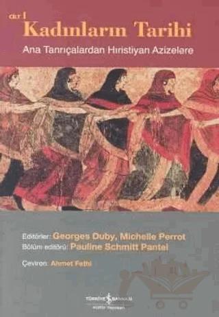Kadınların Tarihi Cilt 1 Ana Tanrıçalardan Hıristiyan Azizelere