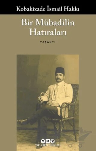 Bir Mübadilin Hatıraları – Kobakizade İsmail Hakkı – Yapı Kredi Yayınları kitap kapağı